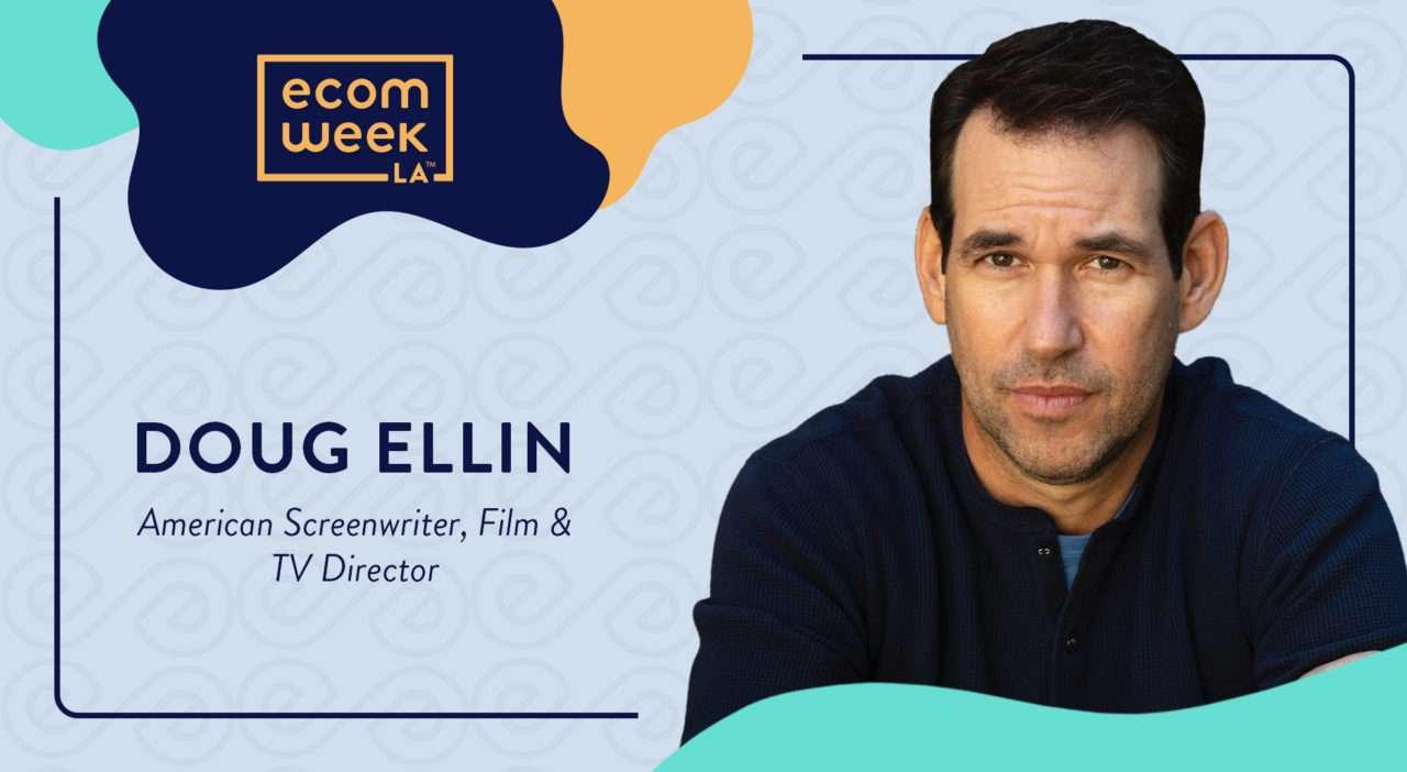 eCom Week - Screenwriter, Film & Tv Director, Doug Ellin